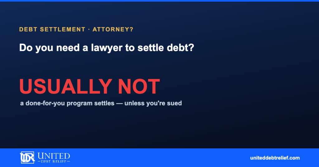 Should you hire an attorney for debt settlement, the benefits and considerations | United Debt Relief