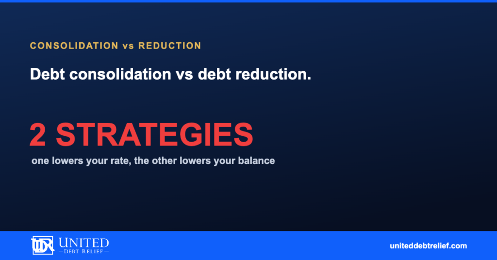 Debt consolidation vs. debt reduction, understanding your options for financial relief | United Debt Relief