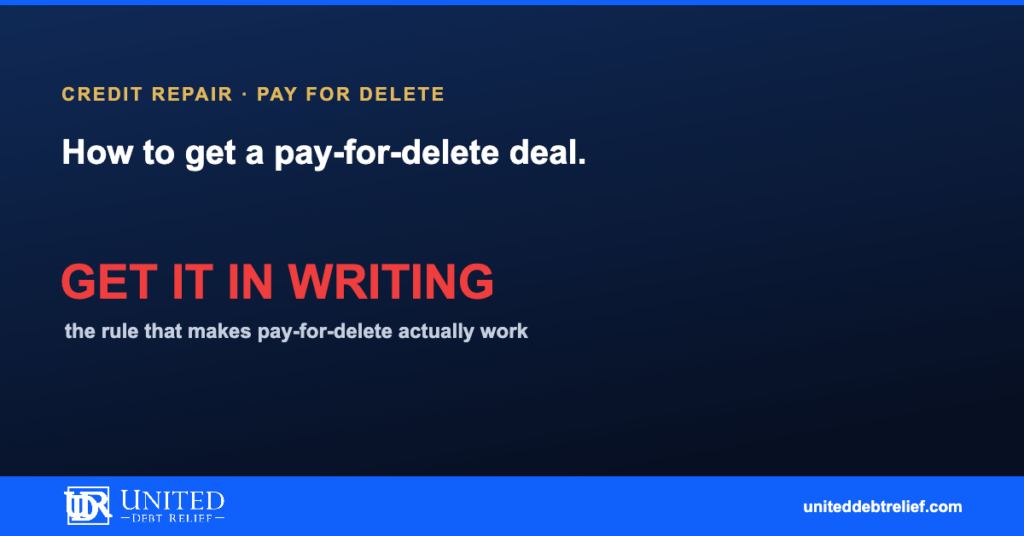 How to get a pay-for-delete agreement, strategies to manage your credit report effectively | United Debt Relief