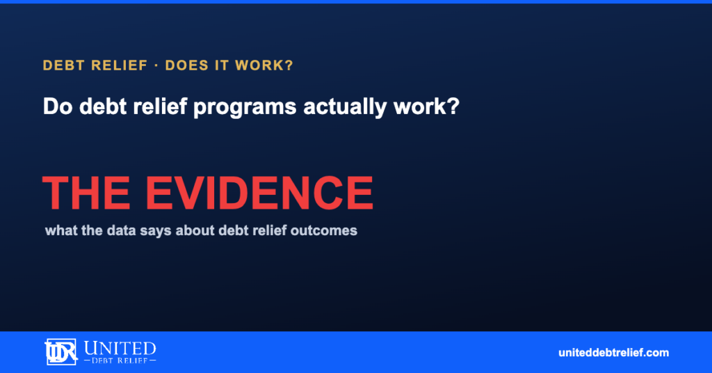 Do debt relief programs work in 2026, an evidence-based answer | United Debt Relief