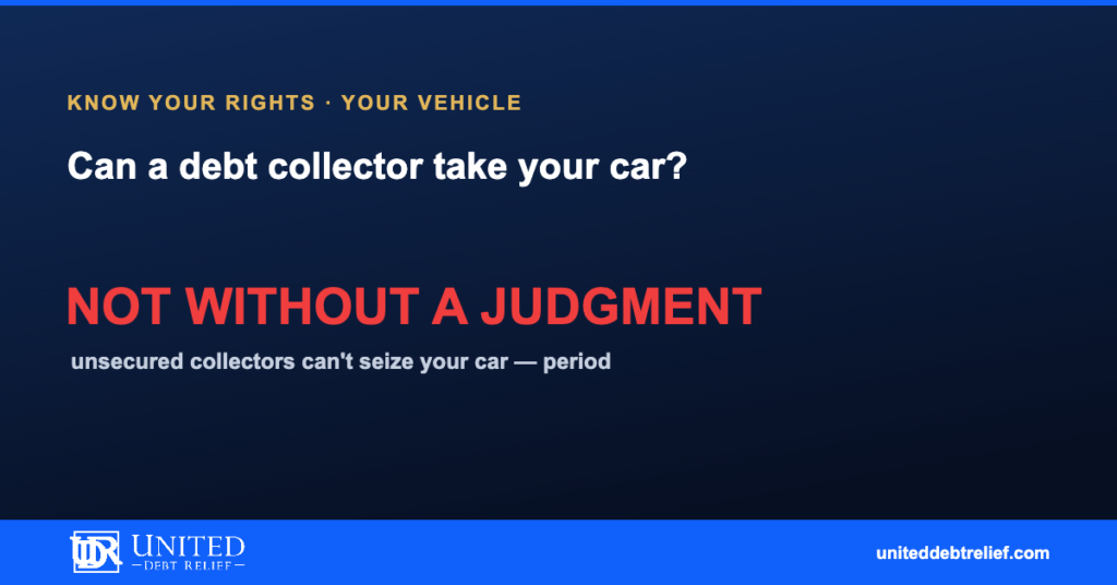 Can debt collectors take your car in 2026, your rights and what collectors can actually do | United Debt Relief