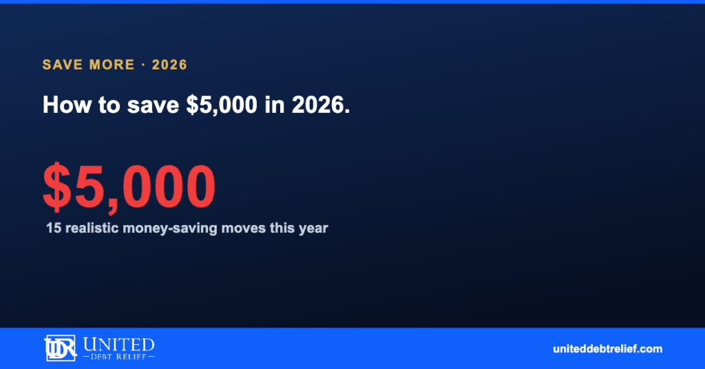 How to save $5,000 this year, 15 realistic money-saving strategies for 2026 | United Debt Relief